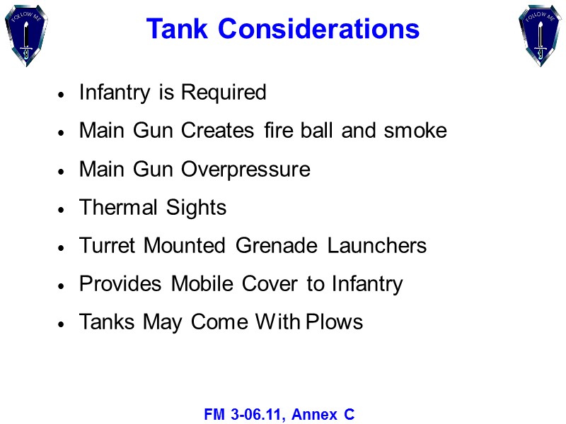 Tank Considerations Infantry is Required Main Gun Creates fire ball and smoke Main Gun
